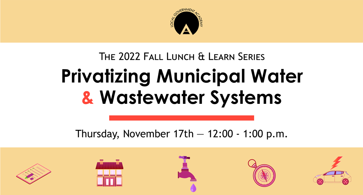 Privatizing Municipal Water & Wastewater Systems Local Government Academy